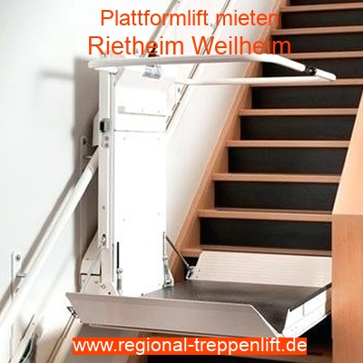 Plattformlift mieten in Rietheim Weilheim